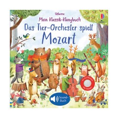Usborne Verlag Mein Klassik-Klangbuch: Das Tier-Orchester spielt Mozart Моя классическая звуковая книга: Оркестр животных играет Моцарта