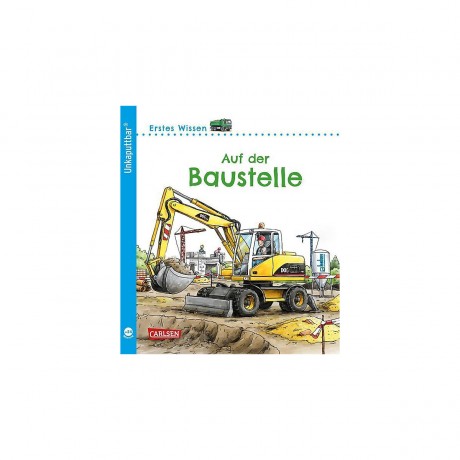 Carlsen Verlag Unkaputtbar Erstes Wissen: Auf der Baustelle Нерушимый Первое знание: На стройке
