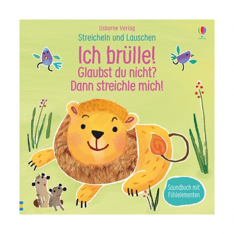 Usborne Verlag Streicheln und Lauschen: Ich brulle! Glaubst du nicht? Dann streichle mich! Гладьте и слушайте: я реву! Вам не кажется? Тогда погладь меня!